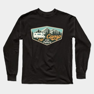 Camp, Trip, Live Outdoors - Camping Long Sleeve T-Shirt